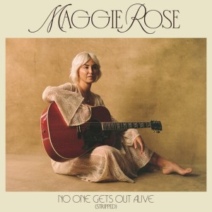 Album No One Gets Out Alive (Stripped) oleh Maggie Rose