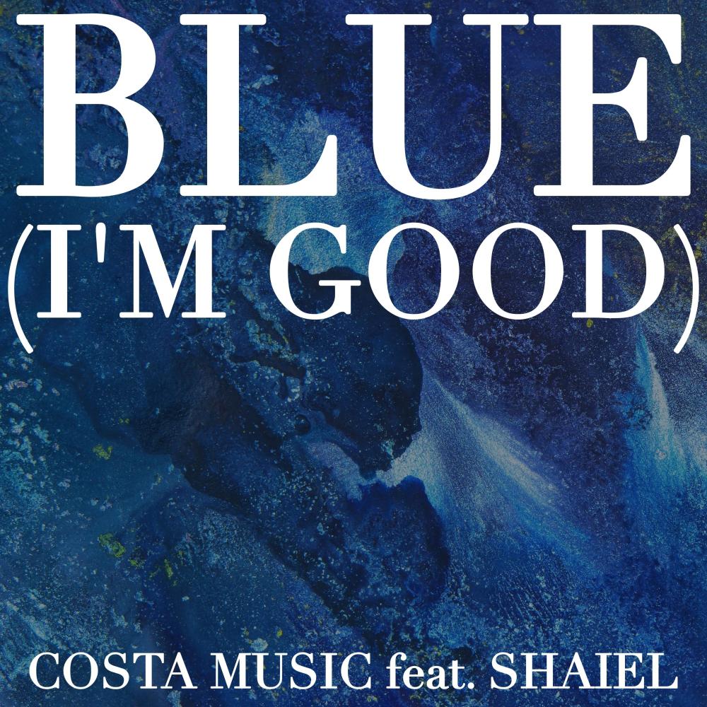 Blue (I'm Good) (feat. Shaiel) (Radio Edit)