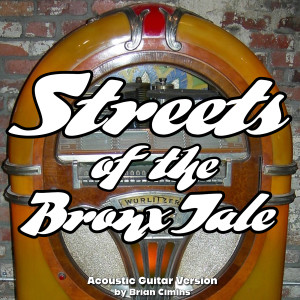 Listen to Streets of the Bronx Tale (Acoustic Guitar Version) song with lyrics from Brian Cimins