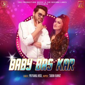 Listen to Baby Bas Kar song with lyrics from Priyanka Negi