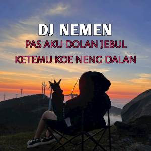 DJ NEMEN - PAS AKU DOLAN JEBUL KETEMU KOE NENG DALAN dari DJ Ayu Party