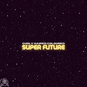 Album Super Future oleh Curly Haired Coloured