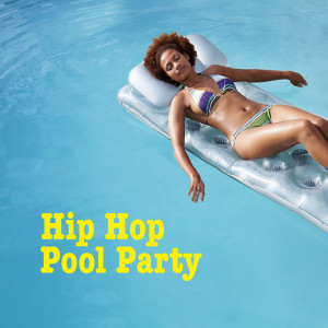Various的专辑Hip Hop Pool Party