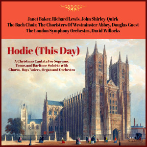 David Willcocks的專輯Vaughan Williams: Hodie (This Day): A Christmas Cantata For Soprano, Tenor, And Baritone Soloists, With Chorus, Boys' Voices, Organ And Orchestra
