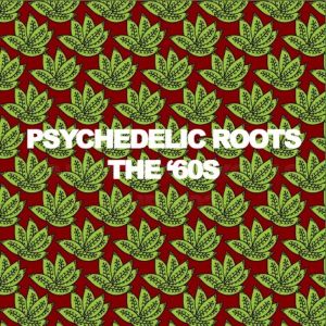 อัลบัม Psychedelic Roots The '60s ศิลปิน Various