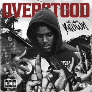 Lil Jay Brown的專輯Overstood (Explicit)