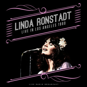 Linda Ronstadt的專輯Live in Los Angeles 1980 (live)