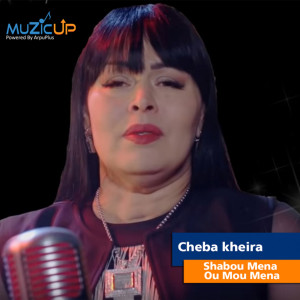 Dengarkan lagu Shabou Mena Ou Mou Mena nyanyian Cheba Kheira dengan lirik