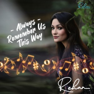 收聽Rehan的Always Remember Us This Way (Cover Version)歌詞歌曲