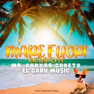 ดาวน์โหลดและฟังเพลง Mare Fuori Dembow พร้อมเนื้อเพลงจาก Mr. Chryss Coketo