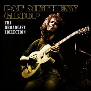 Album The Broadcast Collection (Live) oleh Pat Metheny Group