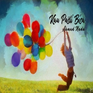 Listen to Kau Pasti Bisa song with lyrics from Ahmad Madu