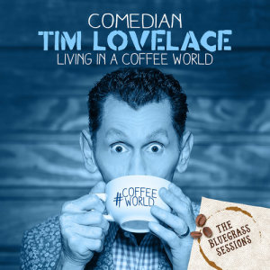 收聽Tim Lovelace的Living in a Coffee World歌詞歌曲