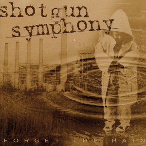 Shotgun Symphony的專輯Forget the Rain (25th Anniversary (2022 Remaster)) (Explicit)