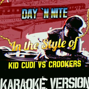 收聽Ameritz Audio Karaoke的Day 'N Nite (In the Style of Kid Cudi vs Crookers) [Karaoke Version] (In the Style of Kid Cudi vs Crookers|Karaoke Version)歌詞歌曲