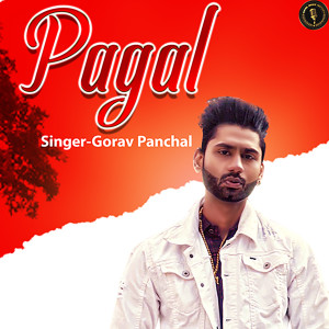 收听Gorav Panchal的Pagal歌词歌曲