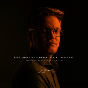 Album Have Yourself a Merry Little Christmas (Instrumental Symphonic Version) from 