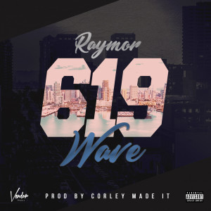 Raymor的专辑619 Wave (Explicit)