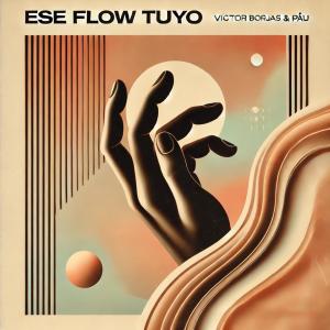 Víctor Borjas的專輯Ese Flow Tuyo (feat. Páu)