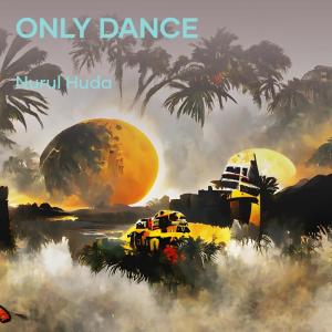 收聽Nurul Huda的Only Dance歌詞歌曲