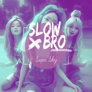 Album Super Shy - slowed + reverb oleh Slowbro