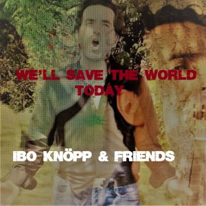 อัลบัม We'll Save the World Today ศิลปิน Ibo Knöpp & Friends