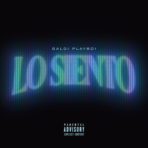 ดาวน์โหลดและฟังเพลง Lo Siento (Explicit) พร้อมเนื้อเพลงจาก Galdi Playboi