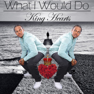 King Hearts的專輯What I Would Do