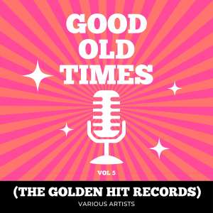 Various的專輯Good Old Times (The Golden Hit Records), Vol. 5
