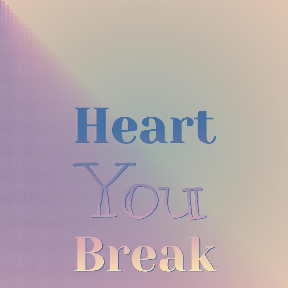 Heart You Break
