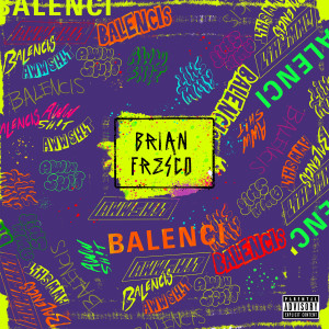 Brian Fresco的專輯New Balencis (Aww SH!T) [Explicit]