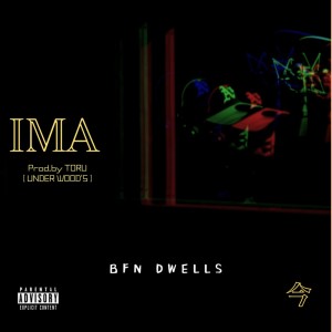 Listen to IMA (Explicit) song with lyrics from BFN DWELLS