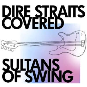 Sultans of Swing的專輯Dire Straits -  Covered