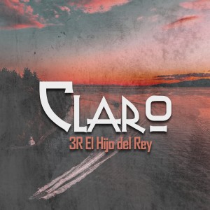 收听3R El Hijo Del Rey的Claro歌词歌曲