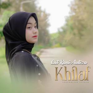 Dengarkan lagu Khilaf nyanyian Cut Rani Auliza dengan lirik