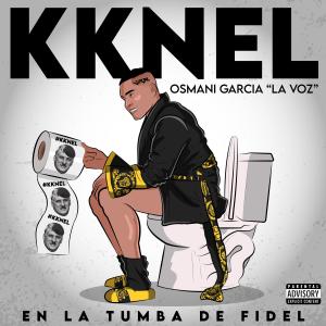 Osmani Garcia "La Voz"的專輯KKNEL En La Tumba De Fidel (Explicit)