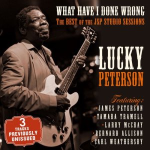 Lucky Peterson的專輯What Have I Done Wrong - The Best of the JSP Sessions