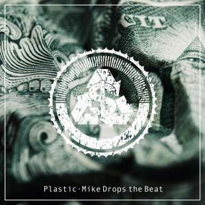 收聽Mike Drops the Beat的Plastic歌詞歌曲
