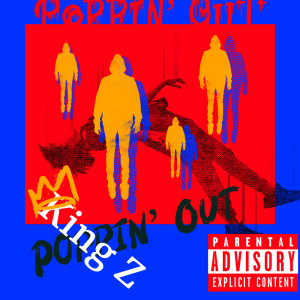 收聽King Z的Poppin’ Out (Explicit)歌詞歌曲