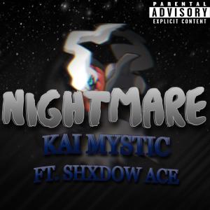 ดาวน์โหลดและฟังเพลง Nightmare (feat. Shxdow Ace) (Explicit) พร้อมเนื้อเพลงจาก Kai Mystic