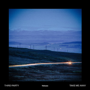 Dengarkan Take Me Away (Radio Edit) lagu dari Third ≡ Party dengan lirik