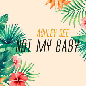 Album Not My Baby from Ashley Gee