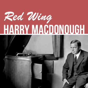 ดาวน์โหลดและฟังเพลง Red Wing พร้อมเนื้อเพลงจาก Harry Macdonough