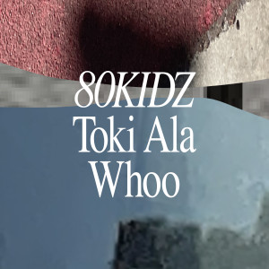 Album Toki Ala / Whoo from 80kidz