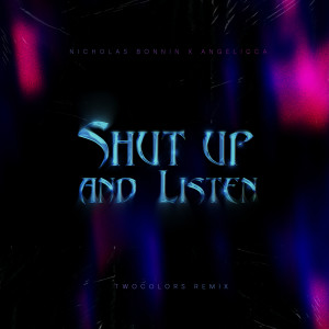 Nicholas Bonnin的專輯Shut Up and Listen (twocolors Remix) (Explicit)