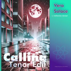 收聽Collective Unreal的Calling (feat. Vera Solace) (Tenor Edition)歌詞歌曲