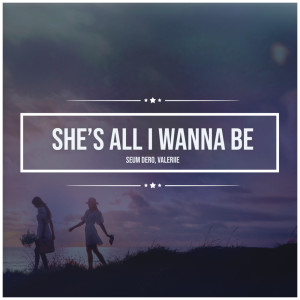 Seum Dero的专辑She's All I Wanna Be