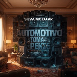 AUTOMOTIVO TOMA PENTE (Explicit) dari Dj VR