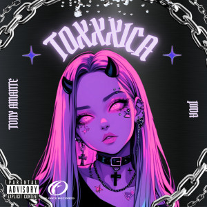 Listen to Toxxxica (Explicit) song with lyrics from Tony Amante