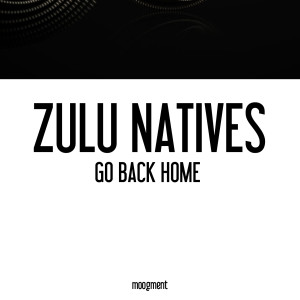 Dengarkan Go Back Home lagu dari Zulu Natives dengan lirik